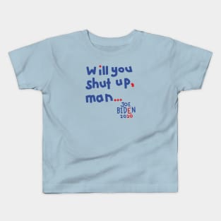 Will You Shut Up Man says Joe Biden Kids T-Shirt